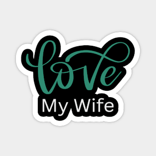 Love My Wife, Romance, Romantic, Cursive Writing Valentines Magnet