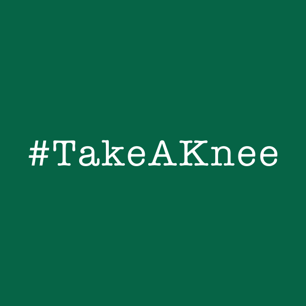 Take a knee- Hashtag Knee by mangobanana