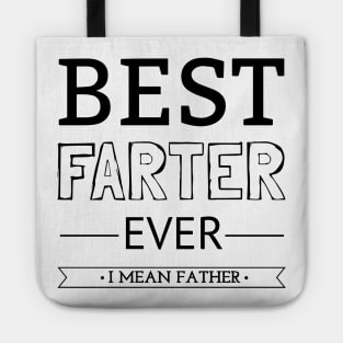 Best Farter Ever I Mean Father Tote