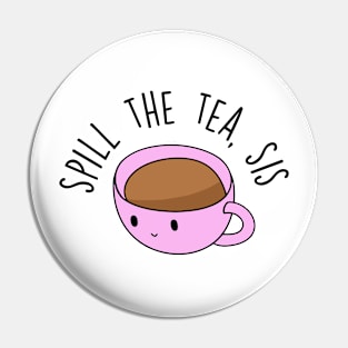 Spill The Tea, Sis Pin