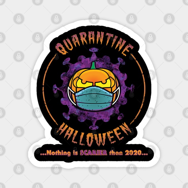 Quarantine Halloween - Nothing is Scarier Than 2020 Quarantine-o-Ween Magnet by ZowPig Shirts