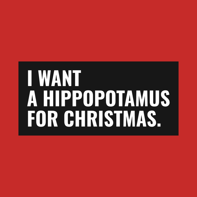 I want a hippopotamus for Christmas ! by AmongOtherThngs