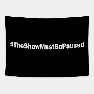 The Show Must Be Paused Tapestry