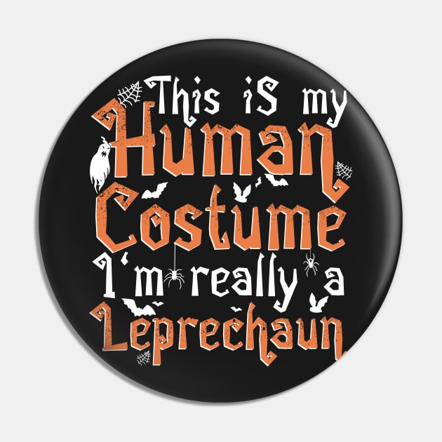 This Is My Human Costume I'm Really A Leprechaun - Halloween product Pin by theodoros20