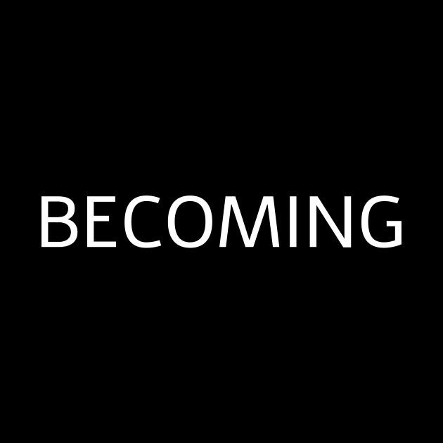 Becoming by BeyondThat