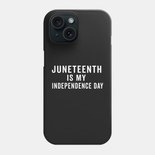 juneteenth is my independence day Phone Case