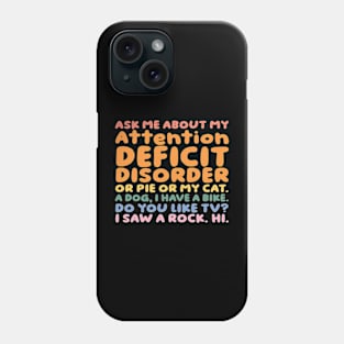 Ask Me About My Attention Deficit Disorder Retro ADHD Gift Phone Case