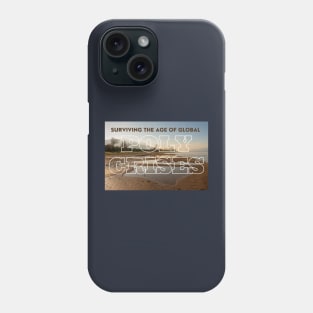 Surviving the Age of Polycrises Phone Case