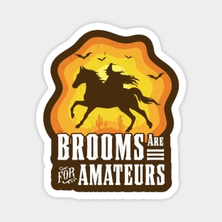 Brooms Are For Amateurs Witch Riding Horse Halloween Western Magnet