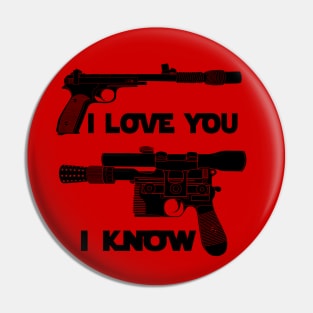 I Love You, I Know Pin