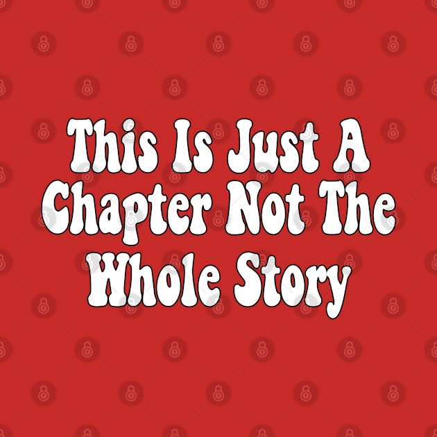 This Is Just A Chapter Not The Whole Story by kadoja