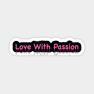 Love with passion Magnet