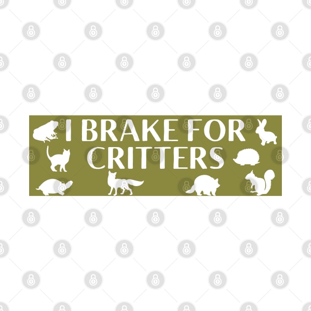 I Brake for Critters ,Cute Car Bumper ,Animal Lover Bumper by yass-art