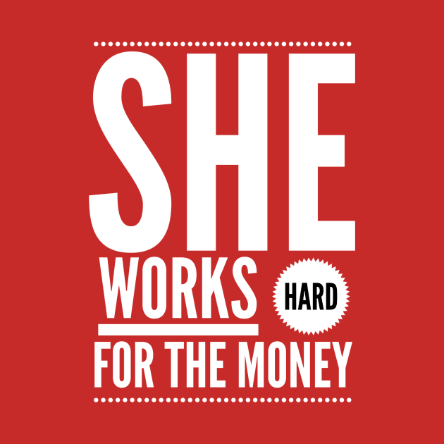 She works hard for the money by payme