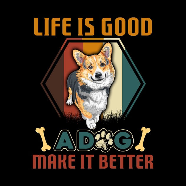 A Dog Makes Life Better Corgi Lovers by cruztdk5