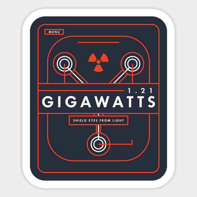 Back to the Future - 1.21 Gigawatts - Back To The Future - Sticker | TeePublic