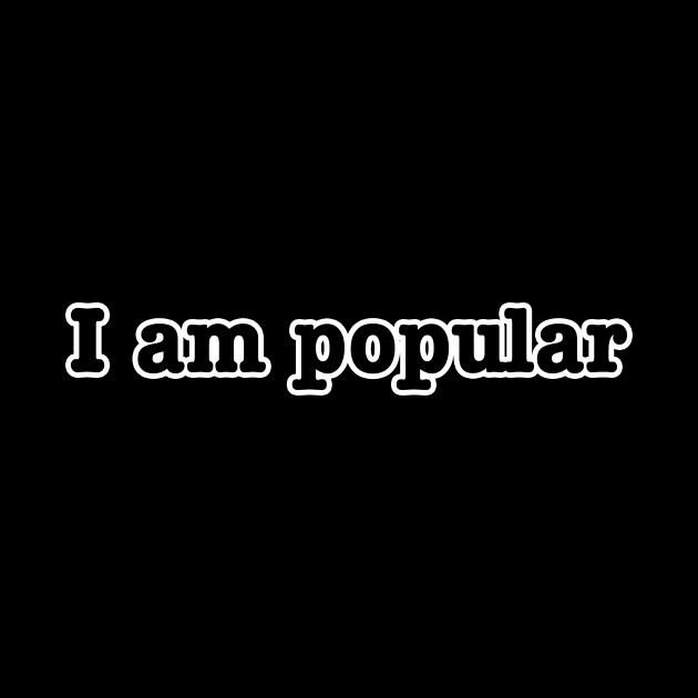 I am Popular by lenn