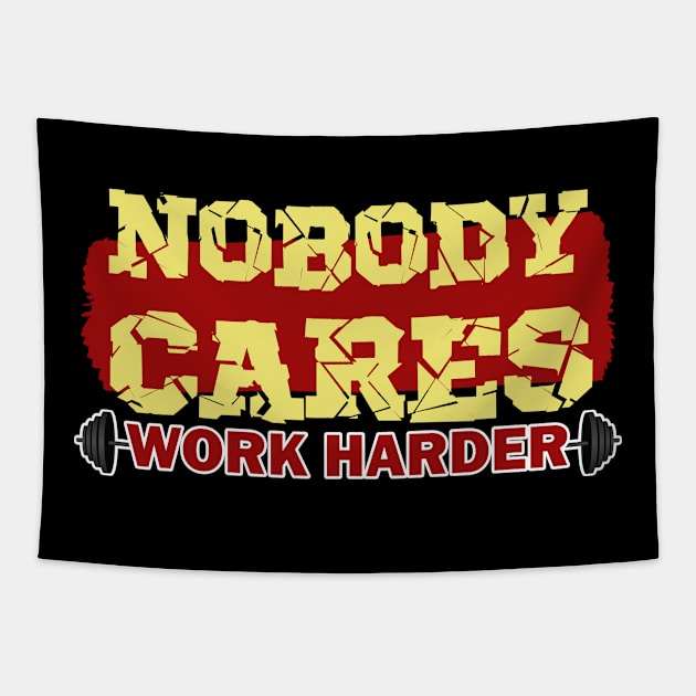 nobody cares work harder Tapestry by KyleCreated