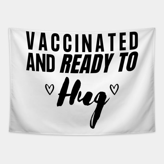 Vaccinated and Ready to Hug - Black Text Tapestry by Moshi Moshi Designs