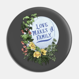 Love Makes A Family Pin