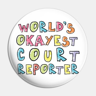 World's Okayest Court Reporter Gift Idea Pin