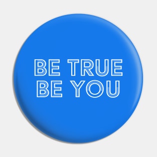 Be true be you Pin