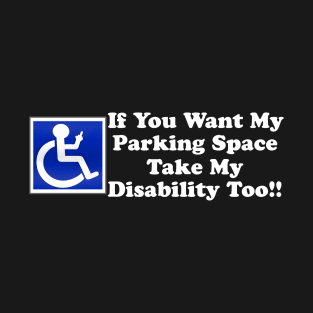 Take my disability too! LW T-Shirt