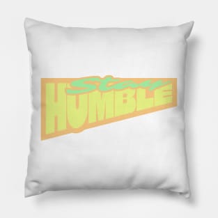 stay humble Pillow