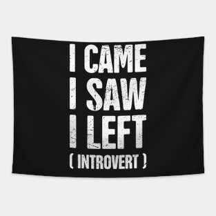 I Came, I Saw, I Left – Funny Introvert Design Tapestry