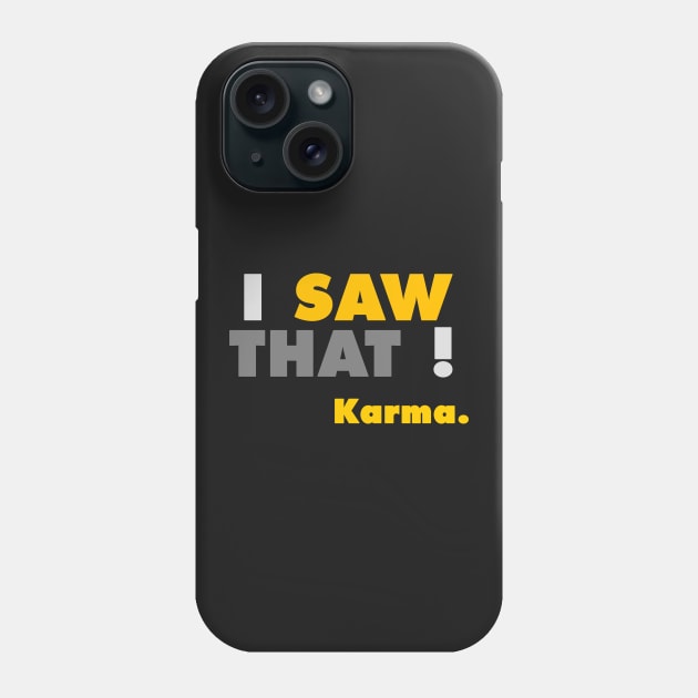 Karma ! Phone Case by NineBlack