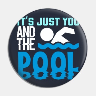 It's Just You And The Pool Pin