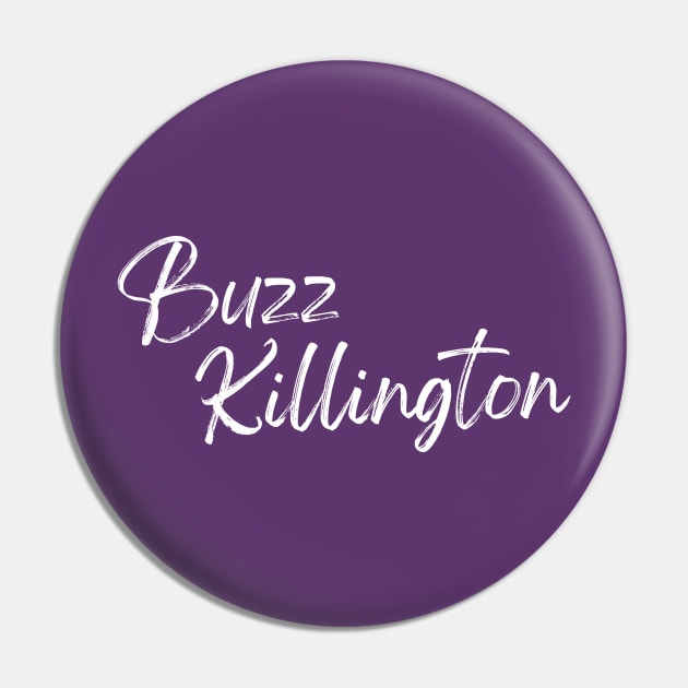 Buzz Killington Pin by Vince and Jack Official