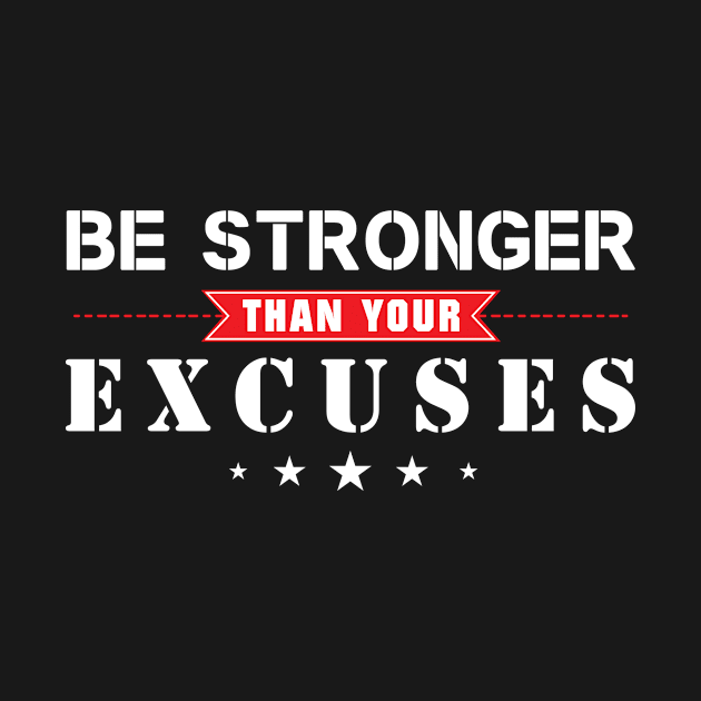 Be Stronger Than You Excuses by jmgoutdoors