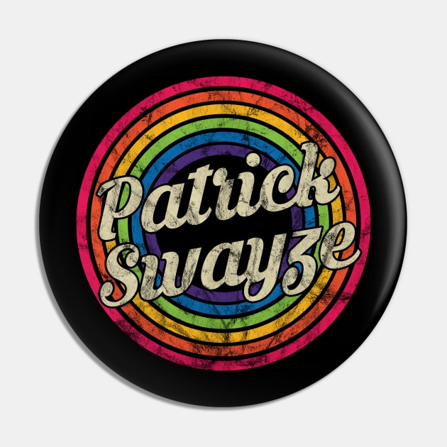 Patrick Swayze - Retro Rainbow Faded-Style Pin by MaydenArt