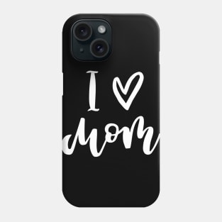 I love you mom Phone Case