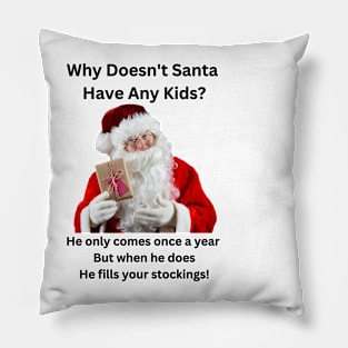 Why Doesn't Santa Have any Children? Pillow