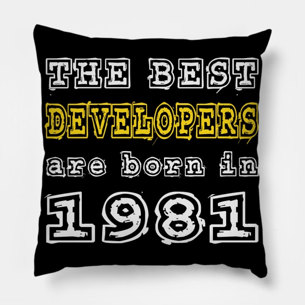 The Best Developers Are Born In 1981 Pillow by cualumpane