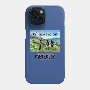 When We Go Out Phone Case