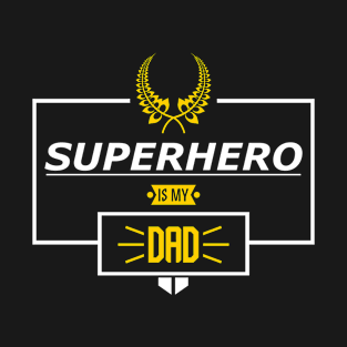 MY DAD IS MY SUPERHERO T-Shirt