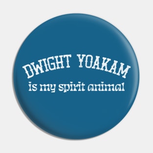 Dwight Yoakam Is My Spirit Animal Pin