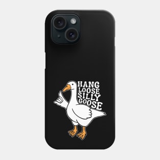 Hang Loose Silly Goose Phone Case