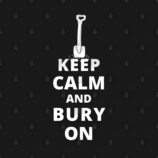 Keep Calm And Bury On by Kenny The Bartender's Tee Emporium