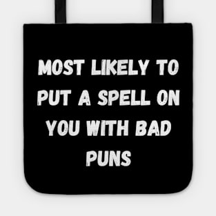 Most likely to put a spell on you with bad puns. Halloween Tote