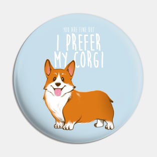 I prefer my corgi Pin