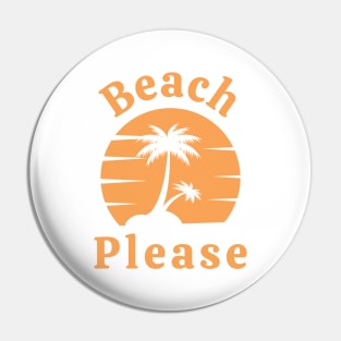 Beach Please. Fun Summer, Beach, Sand, Surf Design. Pin