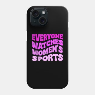 Everyone Watches Women's Sports Phone Case