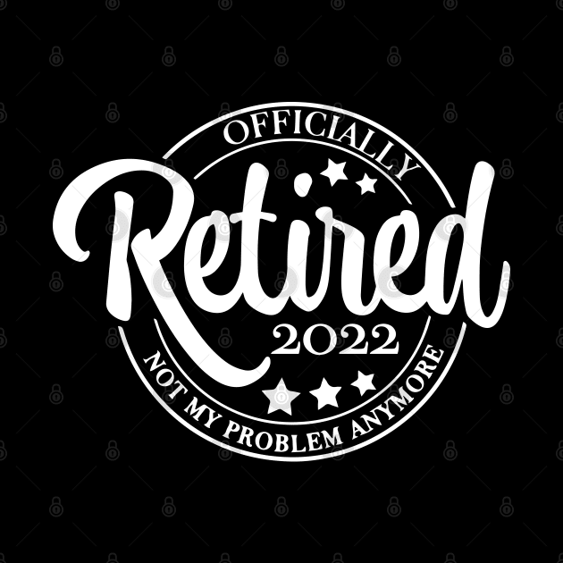 Retired 2022 Not my Problem by ZimBom Designer