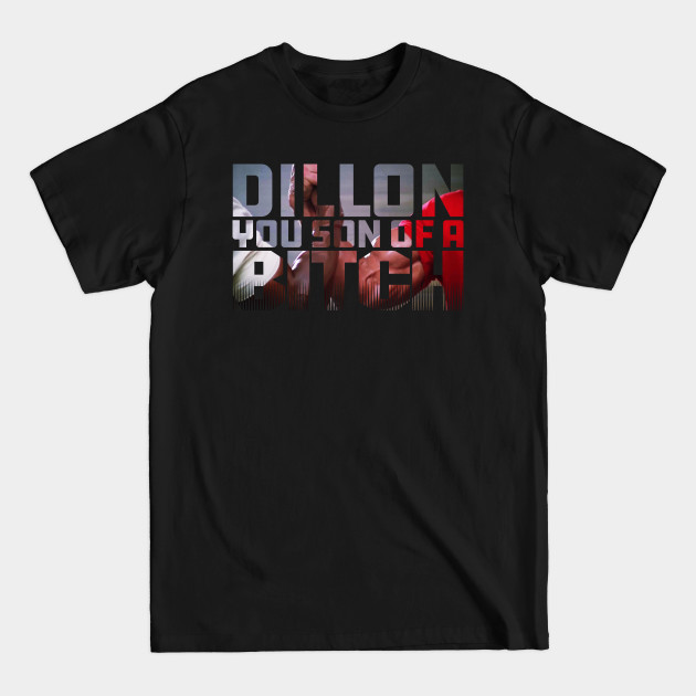 Discover Dillon, You son of a Bitch - Predator - T-Shirt