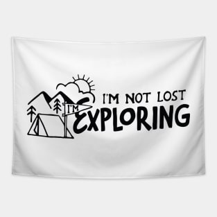 Im not Lost Im Exploring Tapestry