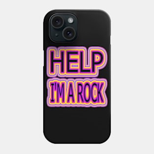 Help I'm a Rock Phone Case